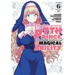 I Was Reincarnated as the 7th Prince So I Can Take My Time Perfecting My Magical Ability 6 | Meru, Yosuke Kokuzawa (ISBN: 9781646517039)