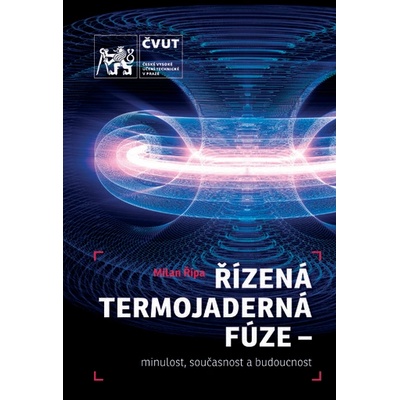 Termojaderná fúze - minulost, současnost a budoucnost - Milan Řípa