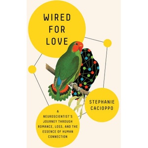 Wired for Love: A Neuroscientist's Journey Through Romance, Loss, and the Essence of Human Connection (ISBN: 9781250790613)