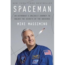 Spaceman: An Astronauts Unlikely Journey to Unlock the Secrets of the Universe Massimino Mike Pevná vazba