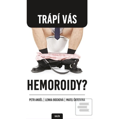 Trápí Vás hemeroidy? - Petr Anděl; Lenka Bocková; Matej Škrovina