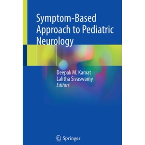 Symptom-Based Approach to Pediatric Neurology | Deepak M. Kamat, Lalitha Sivaswamy (ISBN: 9783031104930)