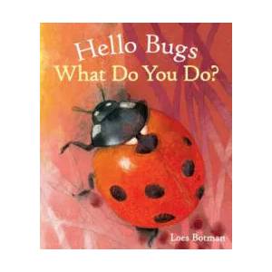 Hello Bugs, What Do You Do? | Loes Botman (2017)