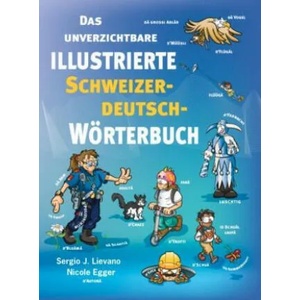 Das unverzichtbare illustrierte Schweizerdeutsch-Wörterbuch | Nicole Egger, Sergio J. Lievano (ISBN: 9783038691242)