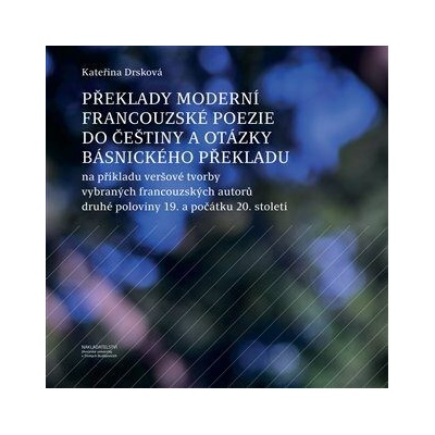 Překlady moderní francouzské poezie do češtiny a otázky básnického překladu - na příkladu veršové tv
