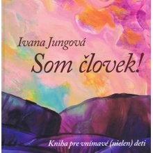 Som človek ! - Ivana Jungová