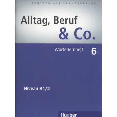 Alltag Beruf Co. 6 nemecký slovníček B1/2 k učebnici