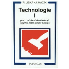 Technologie I pro 1.r. učebních oborů lakýrník, malíř a - Liška R., Macík J.