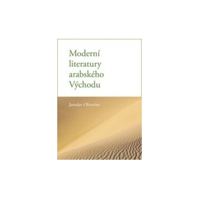 Moderní literatury arabského Východu - Jaroslav Oliverius