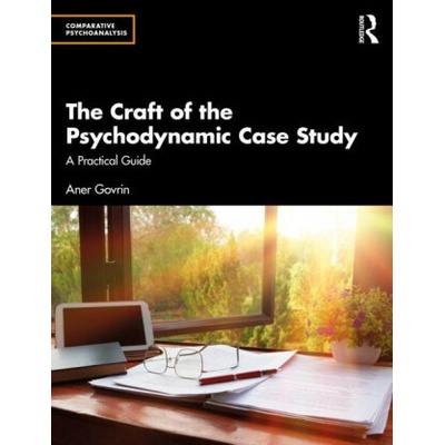 The Craft of the Psychodynamic Case Study