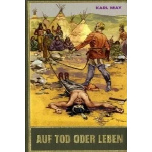 Auf Tod oder Leben | Uwe Neßler, Heinz Mees, Karl May (2010)