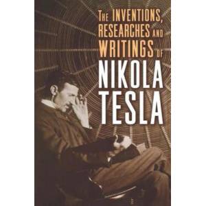 Inventions, Researches and Writings of Nikola Tesla | Nikola Tesla (ISBN: 9781454910763)
