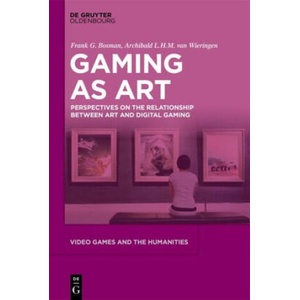 Video Games as Art | Frank G. Bosman, Archibald L. H. M. van Wieringen (ISBN: 9783110735130)
