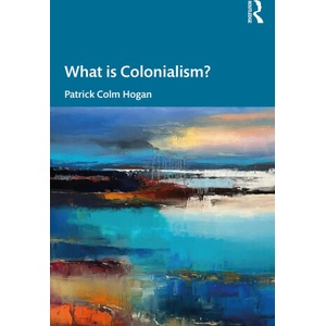 What is Colonialism? | Hogan, Patrick Colm (2023)