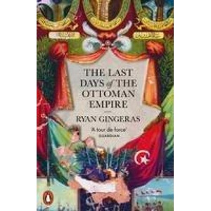 Last Days of the Ottoman Empire | Ryan Gingeras (ISBN: 9780141992778)