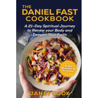 The Daniel Fast Cookbook: A 21-Day Spiritual Journey to Renew your Body and Deepen Your Faith - 21-Day Meal Plan and Devotions Included ***Black | Janet Cook