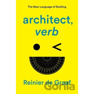 Architect, Verb.: The New Language of Building De Graaf Reinier