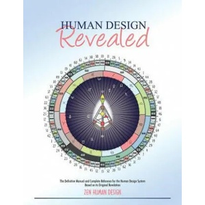 Human Design Revealed: The Definitive Manual and Complete Reference for the Human Design System Based on its Original Revelation (ISBN: 9781931164719)