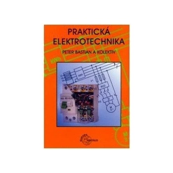 Praktická elektrotechnika - kolektiv autorů, Bastian Peter
