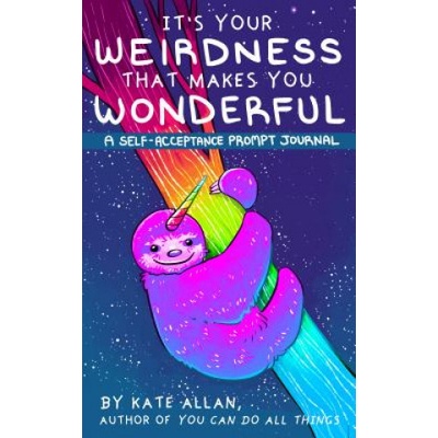 Its Your Weirdness that Makes You Wonderful