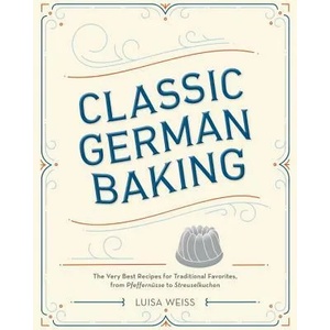 Classic German Baking | Luisa Weiss (ISBN: 9781607748250)