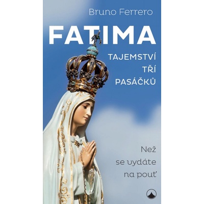 Fatima - Tajemství tří pasáčků - Bruno Ferrero