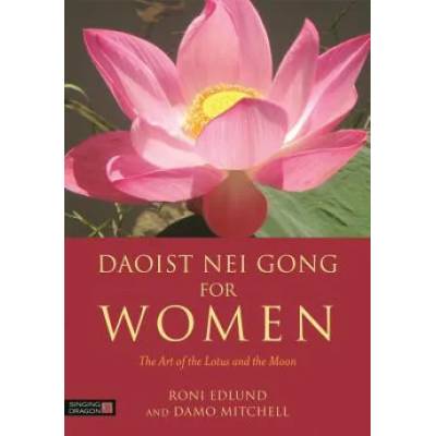 Daoist Nei Gong for Women | EDLUND RONI AND MITC