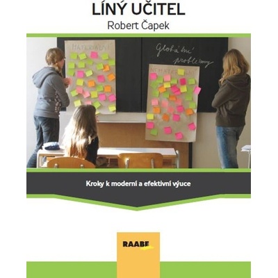 Líný učitel Kroky k moderní a efektívni výuce - Robert Čapek