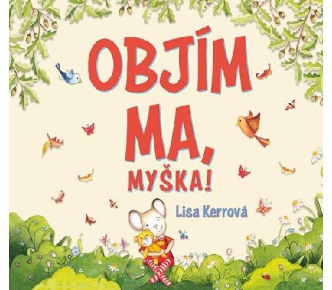 Objím ma, Myška !