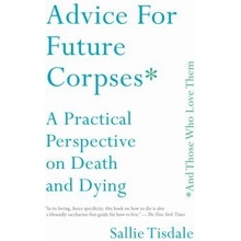 Advice for Future Corpses Tisdale Sallie