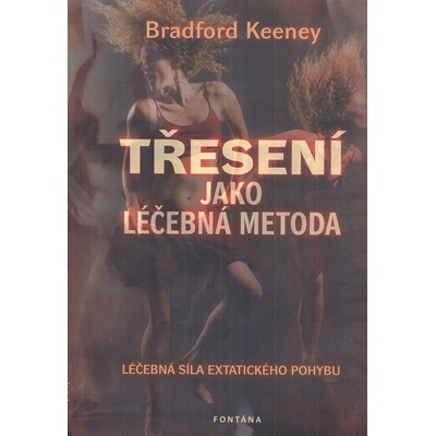 Třesení jako léčebná metoda - Bradford Keeney