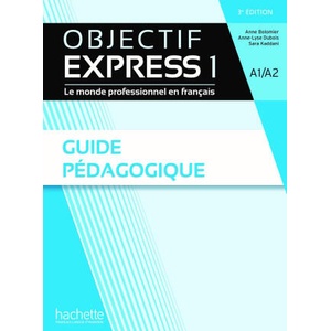 Objectif Express Guide pédagogique niveau 1 / 3ème Edition | Anne-Lyse Dubois, Véronique M Kizirian, Sara KADDANI (ISBN: 9782017175421)