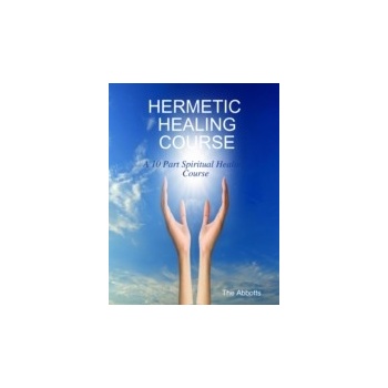 Hermetic Healing Course - A 10 Part Spiritual Healing Course - Abbotts The