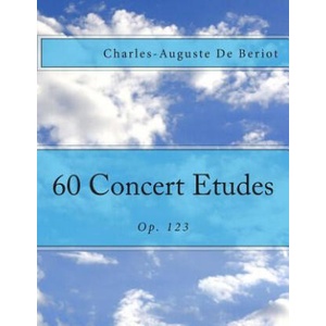 60 Concert Etudes: Op. 123 | Charles-Auguste De Beriot, Paul M Fleury (ISBN: 9781493597628)