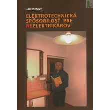 Elektrotechnická spôsobilosť pre neelektrikárov - Ján Meravý