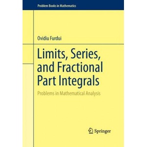 Limits, Series, and Fractional Part Integrals | Ovidiu Furdui (ISBN: 9781489992437)