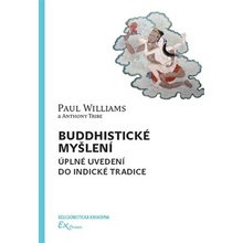 Buddhistické myšlení - úplné uvedení do indické tradice - Anthony Tribe, Paul Williams