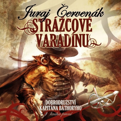 Strážcové Varadínu. Dobrodrodružství kapitána Báthoryho - Červenák - Čekan Ernesto