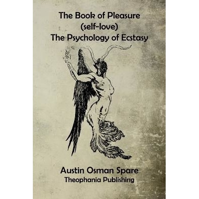 The Book of Pleasure: The Psychology of Ecstasy Spare Austin Osman Paperback