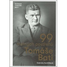 99 trefných postřehů Tomáše Bati - Gabriela Culík Končitíková