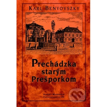 Prechádzka starým Prešporkom - Karl Benyovszky