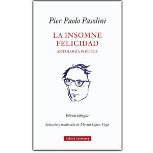 La insomne felicidad. Antología poética | PIER PAOLO PASOLINI (2022)