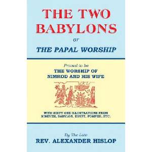 Two Babylons, Or the Papal Worship (ISBN: 9781479604197)