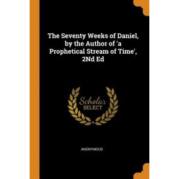 Image 1 of Seventy Weeks of Daniel, by the Author of 'a Prophetical Stream of Time', 2nd Ed | Anonymous
