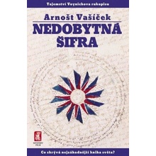 Vašíček Arnošt - Nedobytná šifra Tajemství Voynichova rukopisu