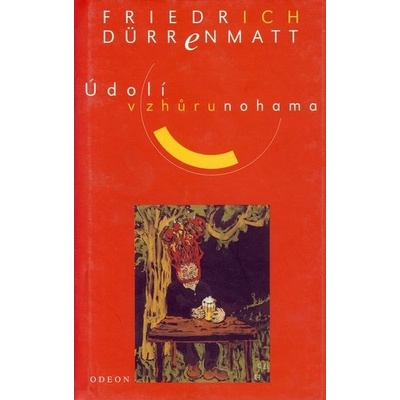 Údolí vzhůrunohama - Dürrenmatt Friedrich