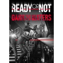 Ready or Not: Dark Waters