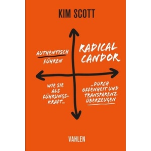 Radical Candor - Authentisch führen | Kim Scott (2024)