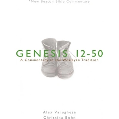 Nbbc, Genesis 12-50: A Commentary in the Wesleyan Tradition