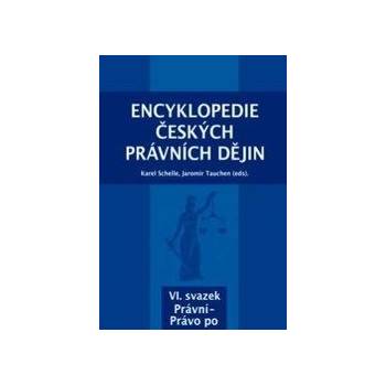 Encyklopedie českých právních dějin, VI. svazek Právní-Právo po - Karel Schelle; Jaromír Tauchen